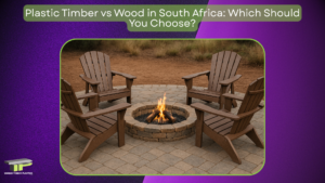 Plastic Timber vs Wood South Africa: Cost and Durability (fire pit and chairs)